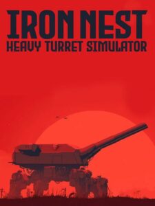 IRON NEST: Heavy Turret Simulator