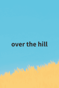 over the hill